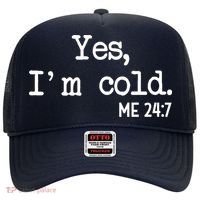 Yes I'm Cold Me 24-7  Hat thumb 0
