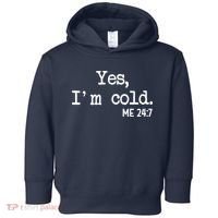 Yes I'm Cold Me 24-7  Toddler Hoodie thumb 0