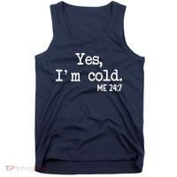 Yes I'm Cold Me 24-7  Tank Top thumb 0