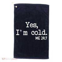 Yes I'm Cold Me 24-7  Golf Towel thumb 0