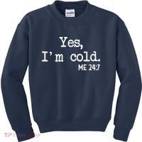 Yes I'm Cold Me 24-7  Kids Sweatshirt thumb 0