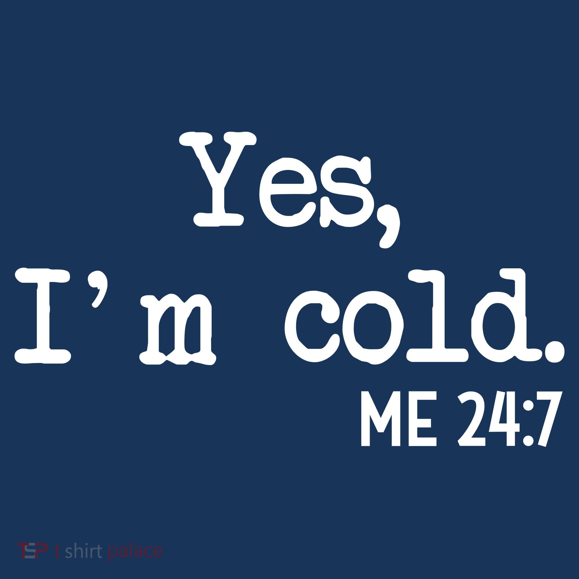 Yes I'm Cold Me 24-7  Kids Sweatshirt