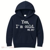 Yes I'm Cold Me 24-7  Kids Hoodie thumb 0
