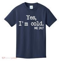Yes I'm Cold Me 24-7  Kids T-Shirt thumb 0