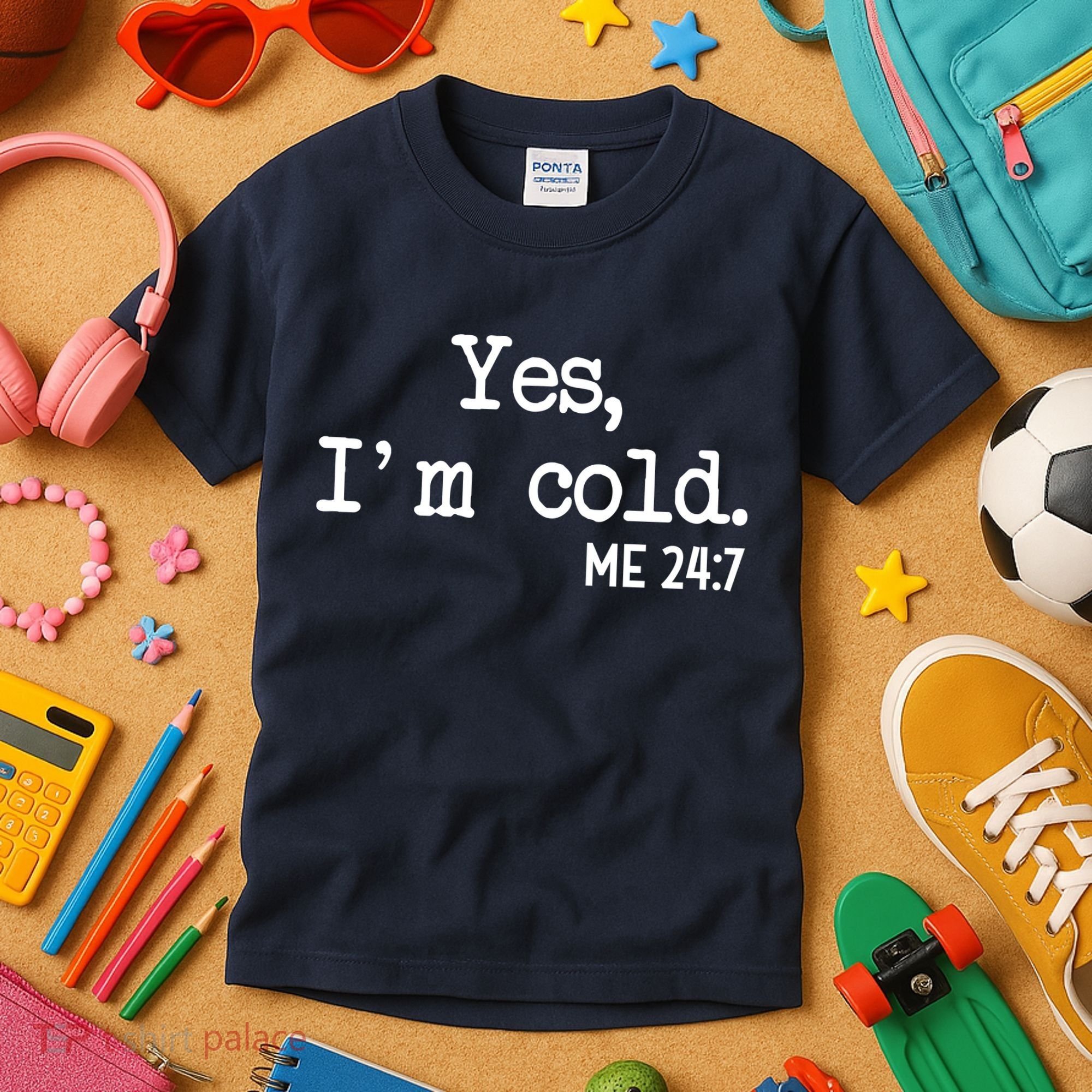 Yes I'm Cold Me 24-7  Kids T-Shirt