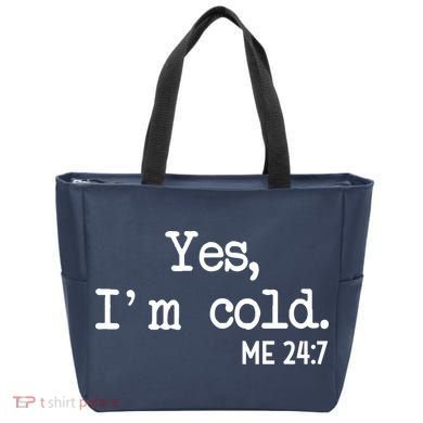 Yes I'm Cold Me 24-7  Tote Bag