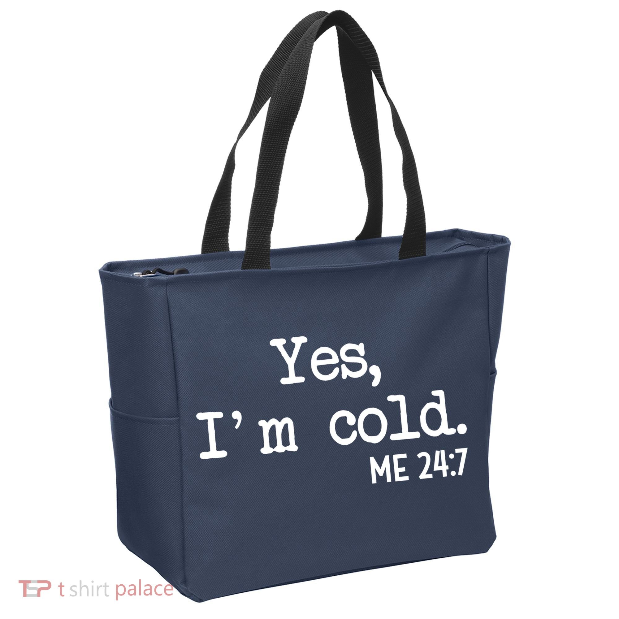 Yes I'm Cold Me 24-7  Tote Bag