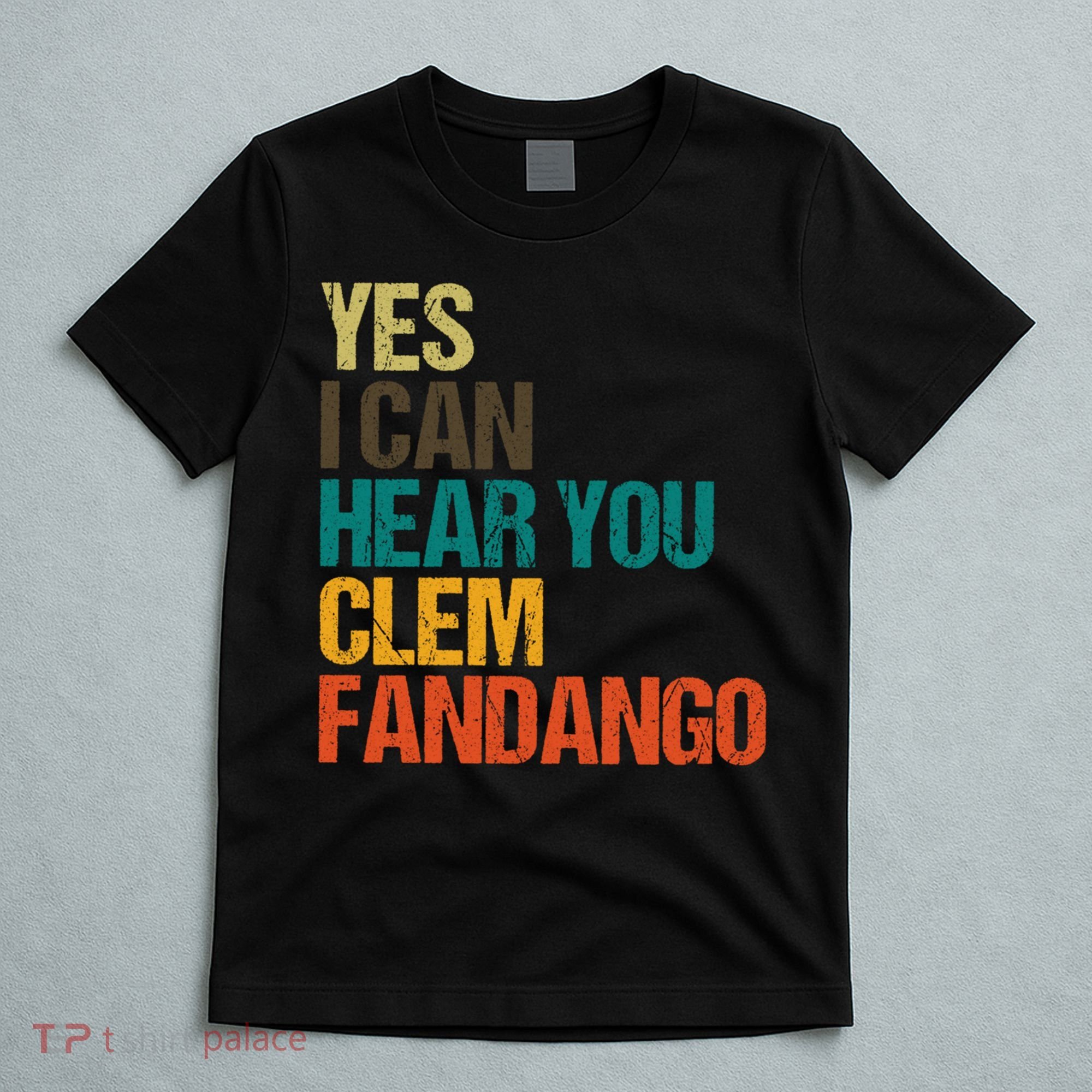 Yes I Can Hear You Clem Fandango Retro Vintage T-Shirt