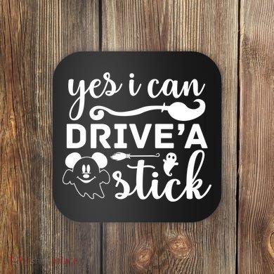 Yes I Can Drive A Stick Broom Halloween Quote Coaster