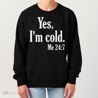 Yes I’m Cold Me 24:7 Women's Sweatshirt thumb 0