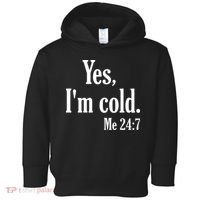 Yes I’m Cold Me 24:7 Toddler Hoodie thumb 0