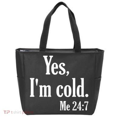 Yes I’m Cold Me 24:7 Tote Bag