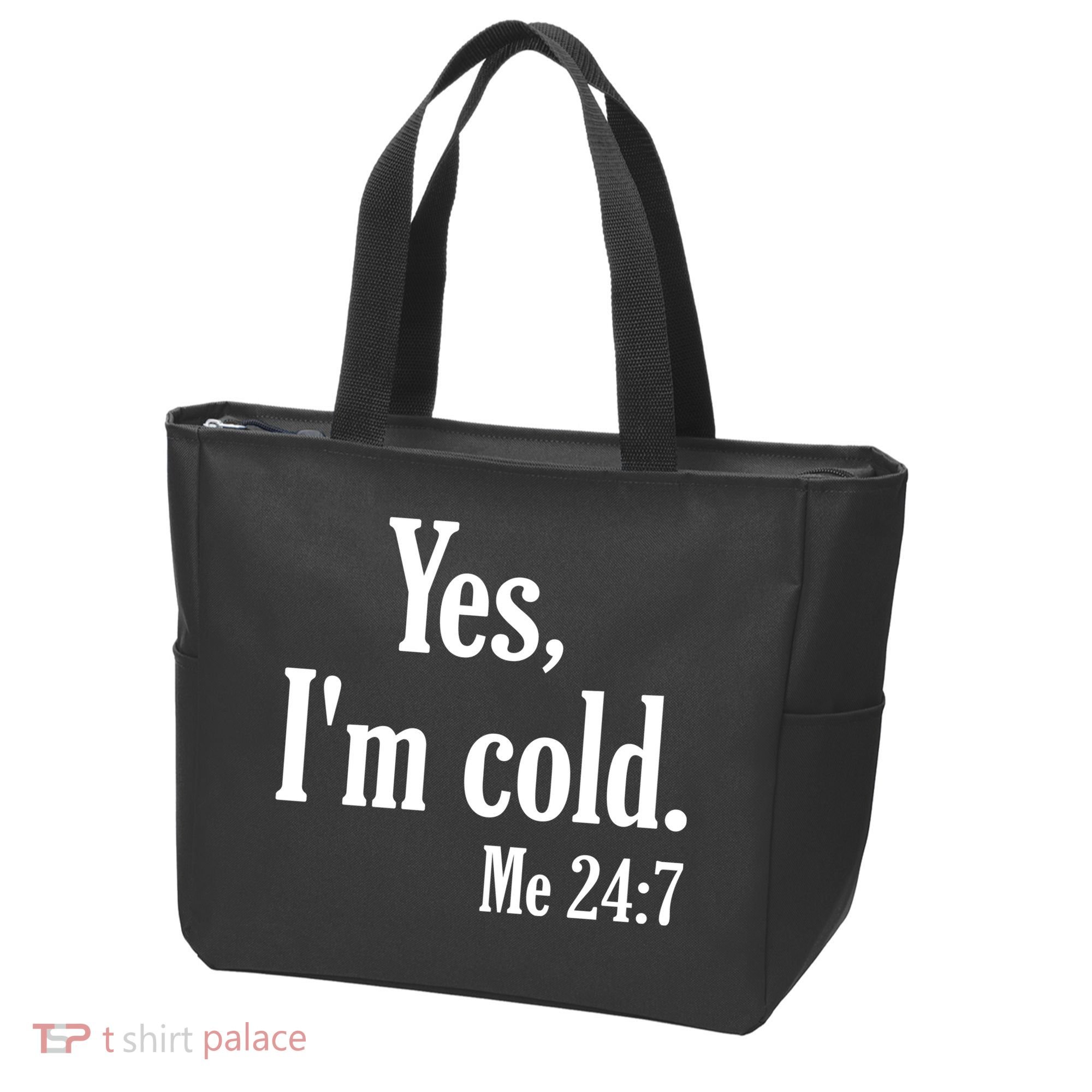 Yes I’m Cold Me 24:7 Tote Bag