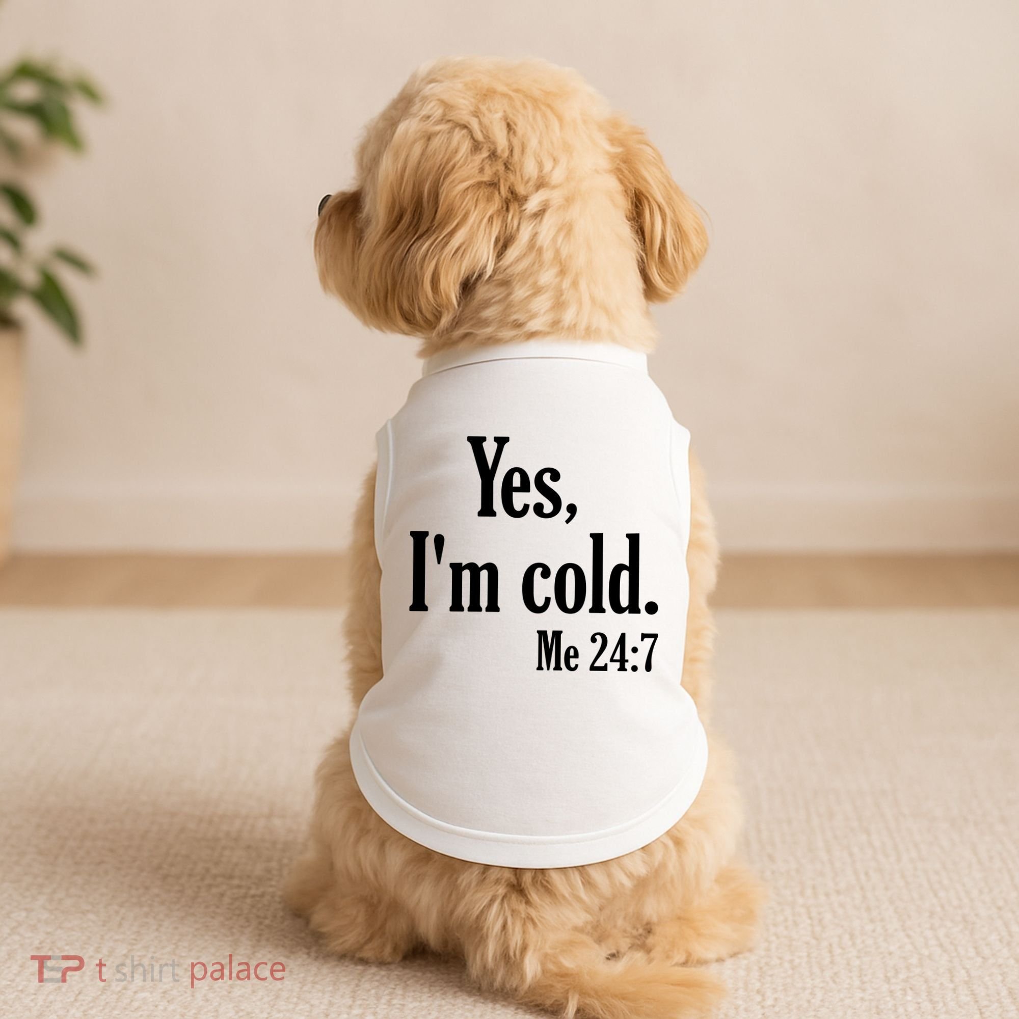 Yes I’m Cold Me 24:7 Doggie Tank