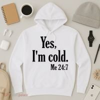Yes I’m Cold Me 24:7 Hoodie thumb 3