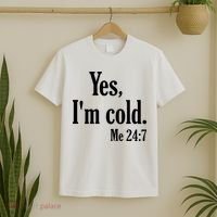 Yes I’m Cold Me 24:7 T-Shirt thumb 2