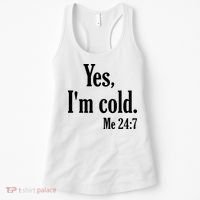 Yes I’m Cold Me 24:7 Women's Tank Top thumb 0