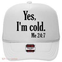 Yes I’m Cold Me 24:7 Hat thumb 0