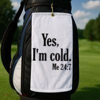 Yes I’m Cold Me 24:7 Golf Towel thumb 2