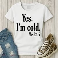 Yes I’m Cold Me 24:7 Women's T-Shirt thumb 3