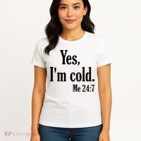Yes I’m Cold Me 24:7 Women's T-Shirt thumb 4