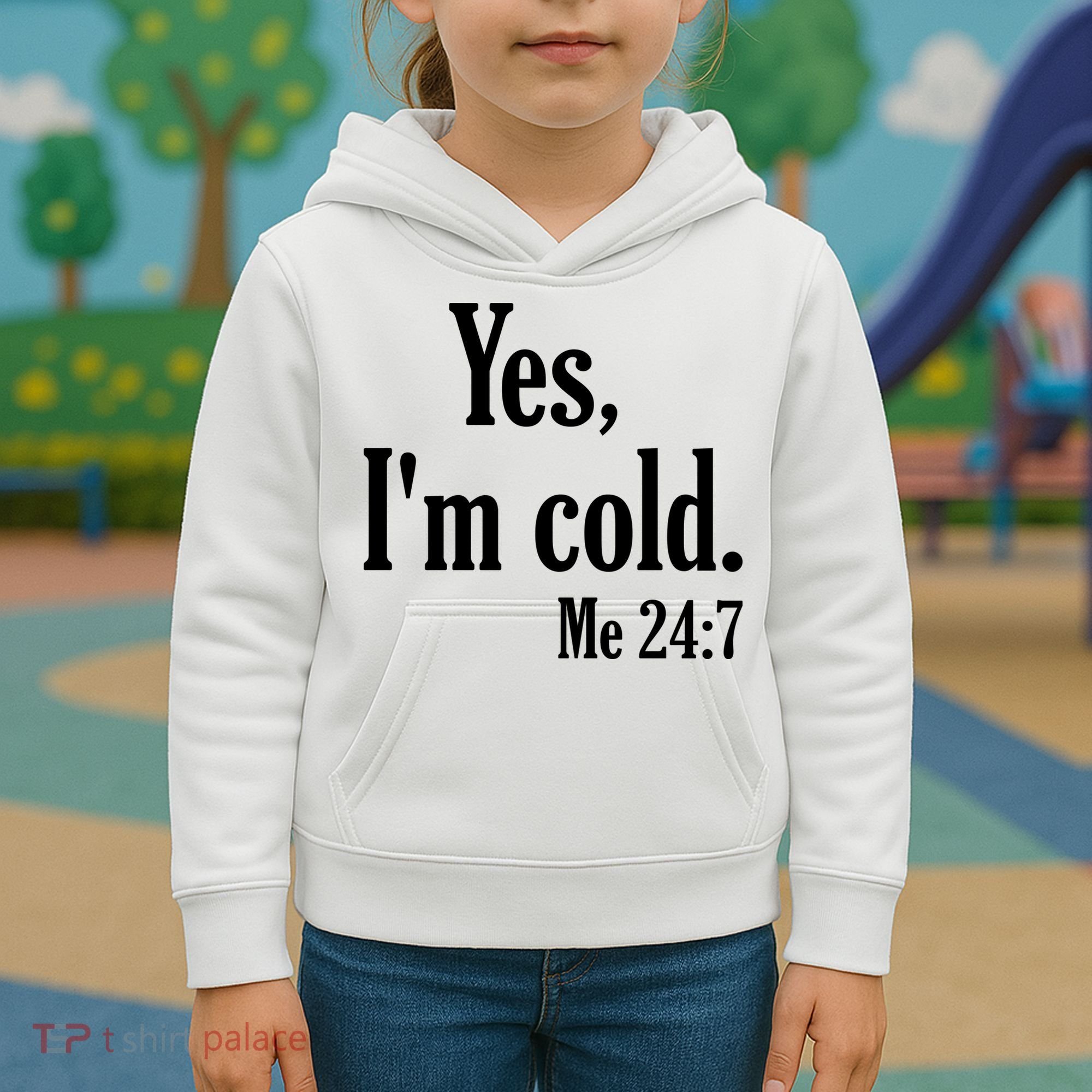 Yes I’m Cold Me 24:7 Kids Hoodie