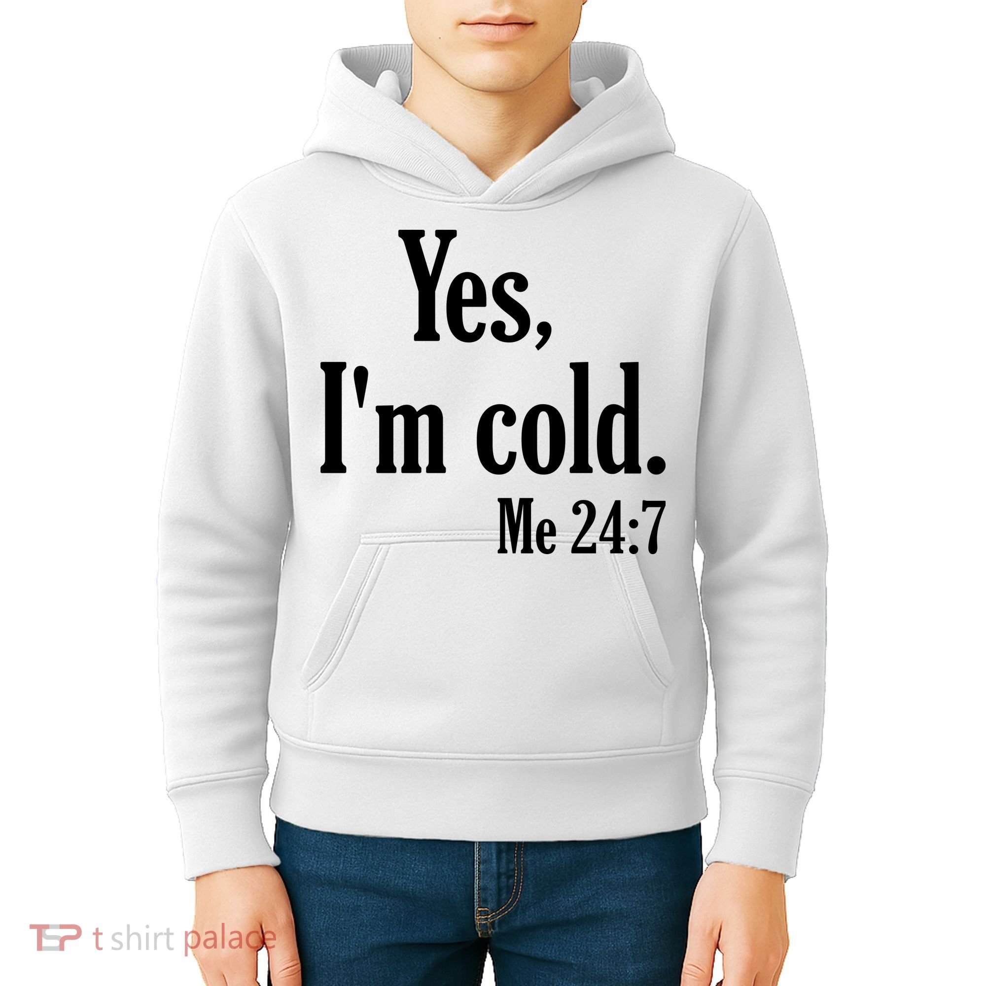 Yes I’m Cold Me 24:7 Kids Hoodie