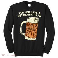 Yes I Do Have A Retirement Plan Beer Drinking Sweatshirt thumb 0