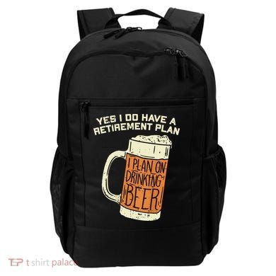 Yes I Do Have A Retirement Plan Beer Drinking Backpack