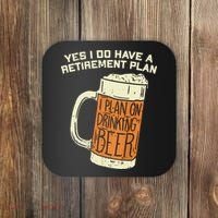Yes I Do Have A Retirement Plan Beer Drinking Coaster thumb 0