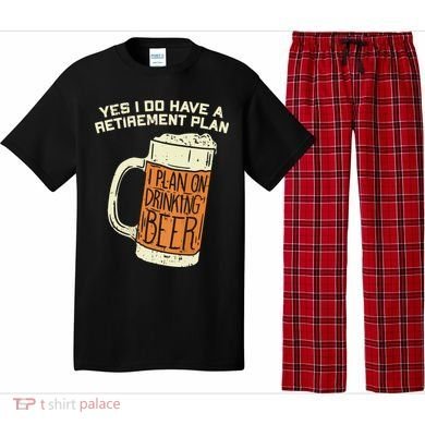 Yes I Do Have A Retirement Plan Beer Drinking Pajama Set