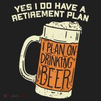 Yes I Do Have A Retirement Plan Beer Drinking Tumbler thumb 3