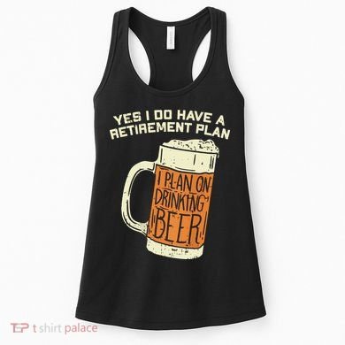 Yes I Do Have A Retirement Plan Beer Drinking Women's Tank Top