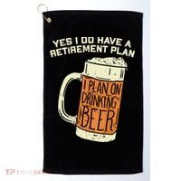Yes I Do Have A Retirement Plan Beer Drinking Golf Towel thumb 0