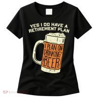 Yes I Do Have A Retirement Plan Beer Drinking Women's T-Shirt thumb 0