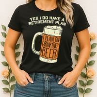 Yes I Do Have A Retirement Plan Beer Drinking Women's T-Shirt thumb 2