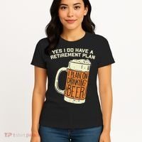 Yes I Do Have A Retirement Plan Beer Drinking Women's T-Shirt thumb 4