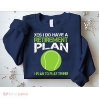 Yes I Do Have A Retirement Plan Tennis Retirement Gift Sweatshirt thumb 2