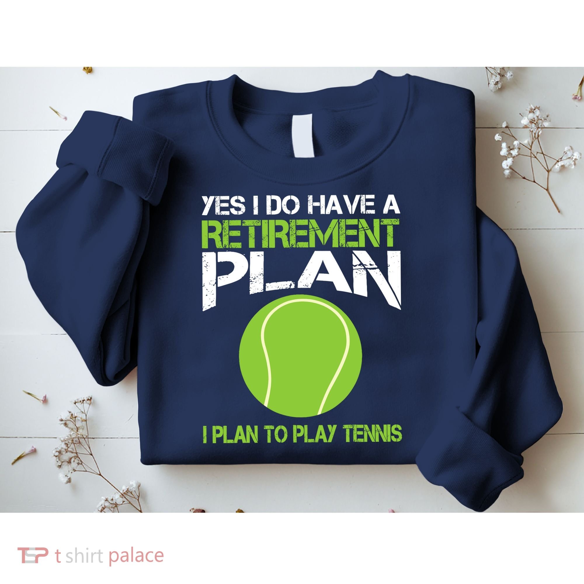 Yes I Do Have A Retirement Plan Tennis Retirement Gift Sweatshirt