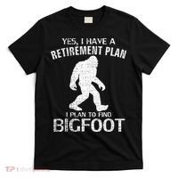 Yes I Do Have A Retirement Plan Bigfoot Funny Animal T-Shirt thumb 0