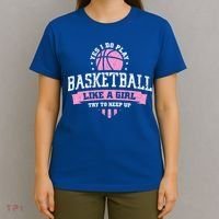 Yes I Do Play Basketball Like A Girl Try To Keep Up Great Gift T-Shirt thumb 4