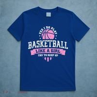 Yes I Do Play Basketball Like A Girl Try To Keep Up Great Gift T-Shirt thumb 5