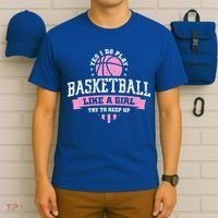 Yes I Do Play Basketball Like A Girl Try To Keep Up Great Gift T-Shirt thumb 6