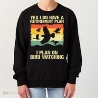 Yes I Do Have A Retirement Plan I Plan On Bird Watching Women's Sweatshirt thumb 0