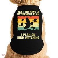 Yes I Do Have A Retirement Plan I Plan On Bird Watching Doggie Tank thumb 0