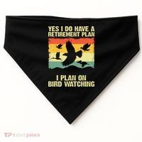 Yes I Do Have A Retirement Plan I Plan On Bird Watching USA-Made Doggie Bandana thumb 0