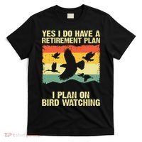 Yes I Do Have A Retirement Plan I Plan On Bird Watching T-Shirt thumb 0