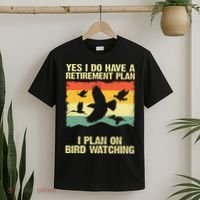 Yes I Do Have A Retirement Plan I Plan On Bird Watching T-Shirt thumb 2