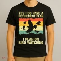 Yes I Do Have A Retirement Plan I Plan On Bird Watching T-Shirt thumb 3