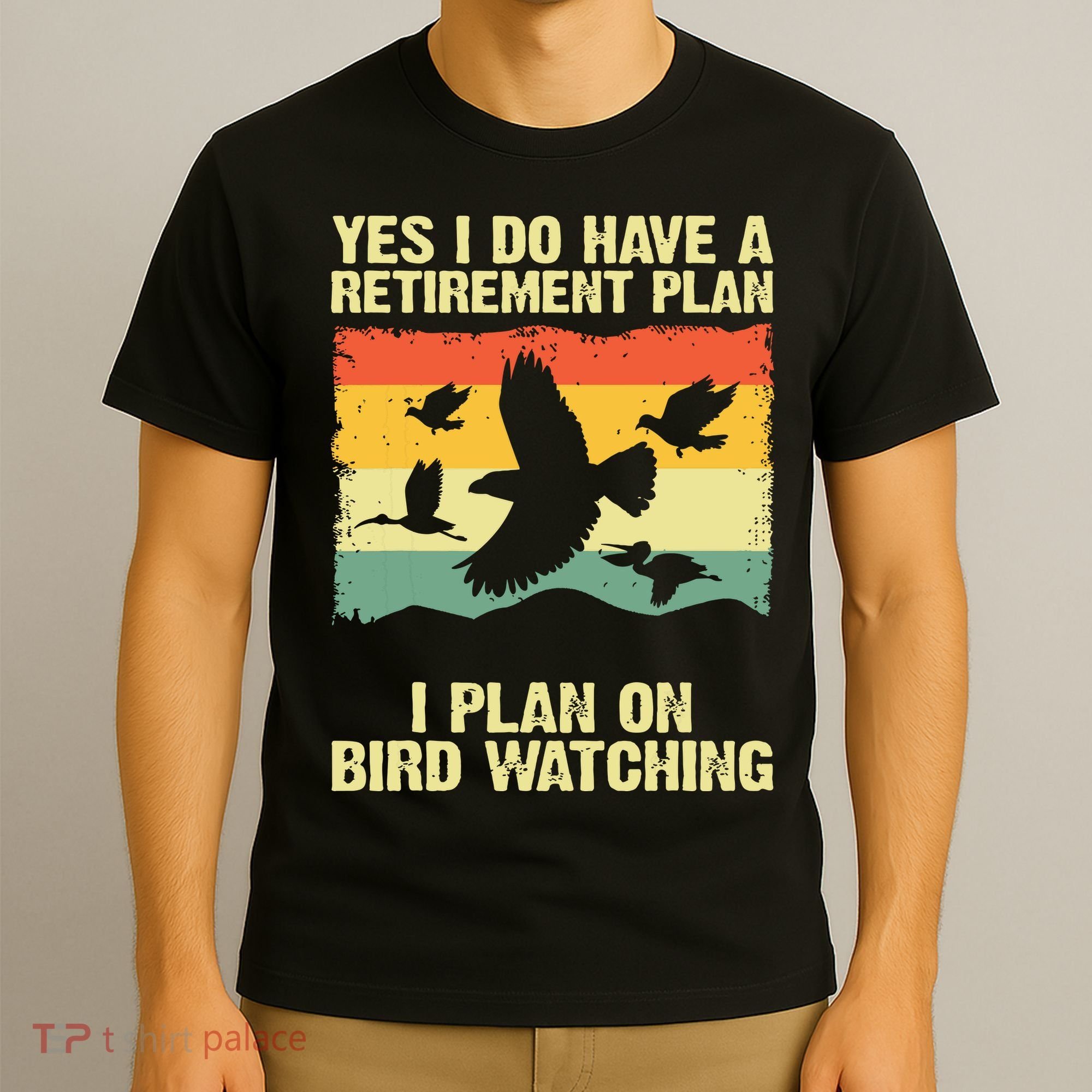 Yes I Do Have A Retirement Plan I Plan On Bird Watching T-Shirt